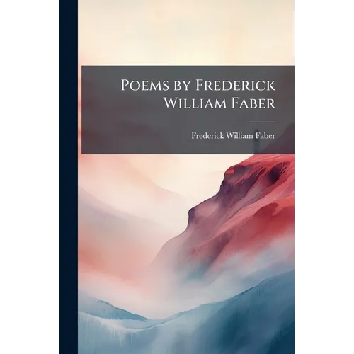 Poems by Frederick William Faber - Paperback