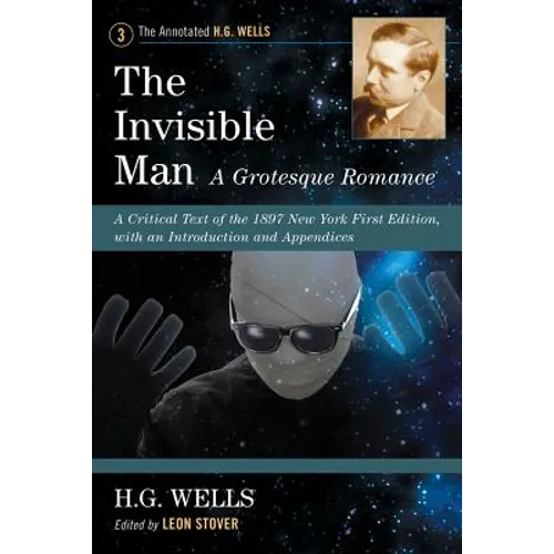 The Invisible Man: A Grotesque Romance: A Critical Text of the 1897 New York First Edition, with an Introduction and Appendices - Paperback