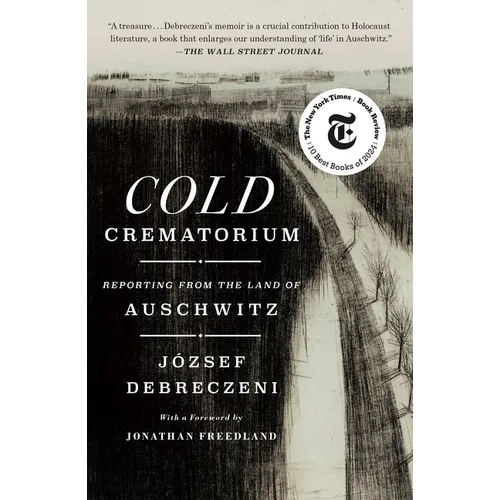 Cold Crematorium: Reporting from the Land of Auschwitz - Paperback