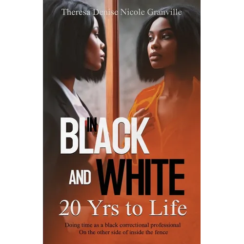 In Black and White: 20 yrs to Life - Paperback