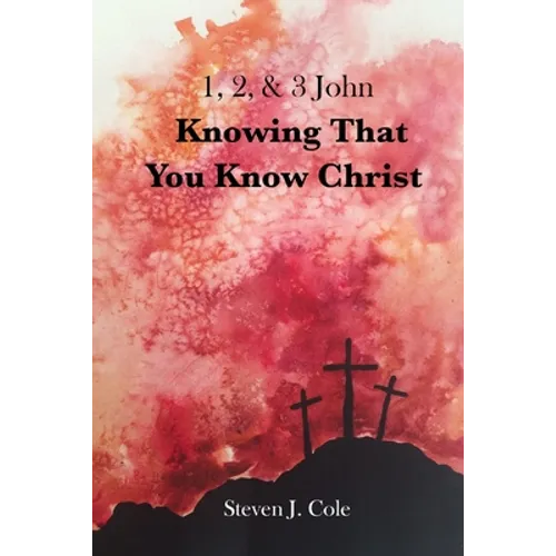 Knowing that You Know Christ: 1, 2, & 3 John - Paperback