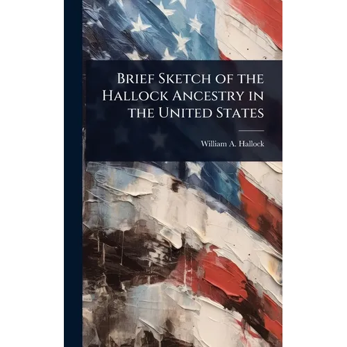 Brief Sketch of the Hallock Ancestry in the United States - Hardcover