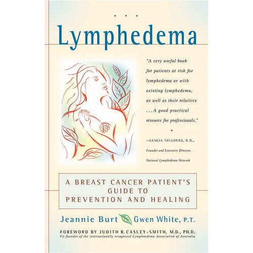 Lymphedema: A Breast Cancer Patient's Guide to Prevention and Healing - Hardcover