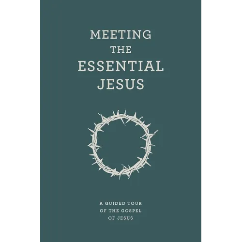 Meeting the Essential Jesus: A guided tour of the Gospel of Jesus - Paperback