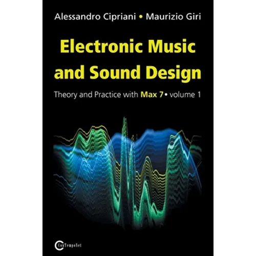 Electronic Music and Sound Design - Theory and Practice with Max 7 - Volume 1 (Third Edition) - Paperback