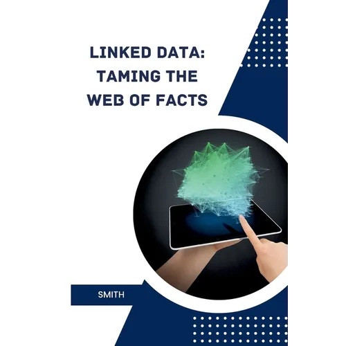 Linked Data: Taming the Web of Facts - Paperback