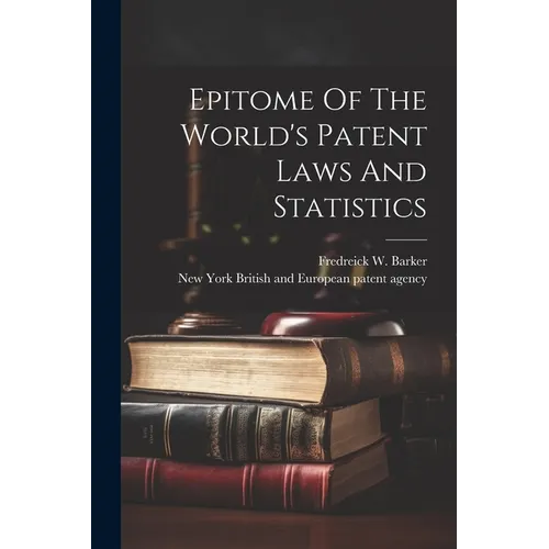 Epitome Of The World's Patent Laws And Statistics - Paperback