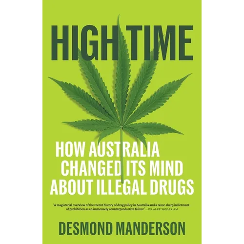 High Time: How Australia Changed Its Mind About Illegal Drugs - Paperback