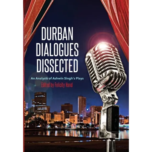 Durban Dialogues Dissected: An Analysis of Ashwin Singh's Plays - Paperback