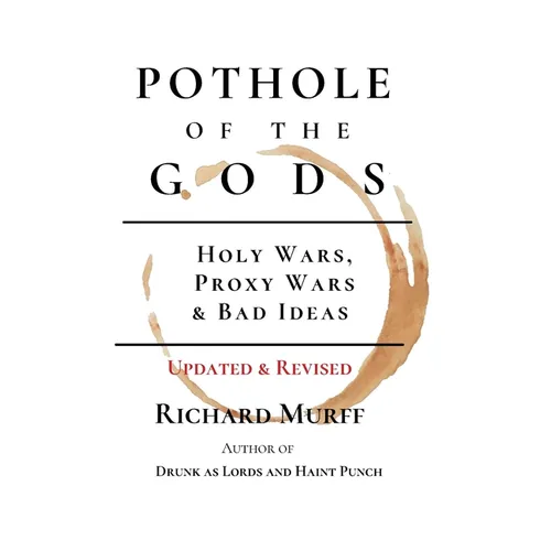 Pothole of the Gods: Holy Wars, Proxy Wars & Bad Ideas - Paperback