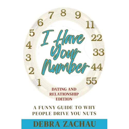 I Have Your Number: A Funny Guide To Why People Drive You Nuts Dating and Relationship Edition - Paperback