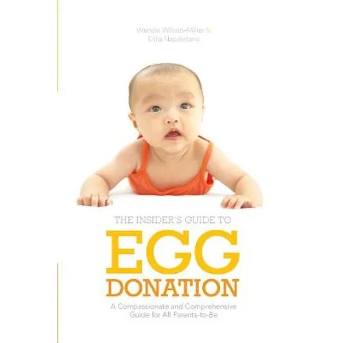 Insider's Guide to Egg Donation: A Compassionate and Comprehensive Guide For All Parents-to-Be - Paperback