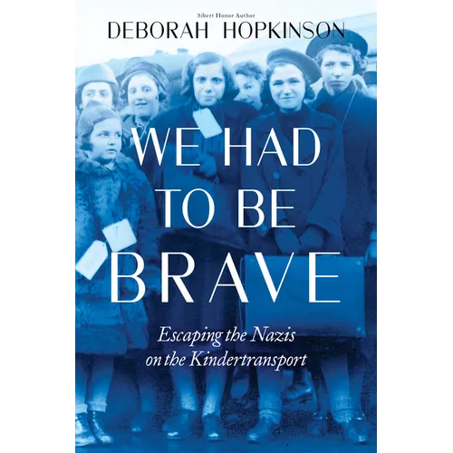 We Had to Be Brave: Escaping the Nazis on the Kindertransport (Scholastic Focus) - Hardcover