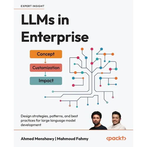 LLMs in Enterprise: Design strategies, patterns, and best practices for large language model development - Paperback