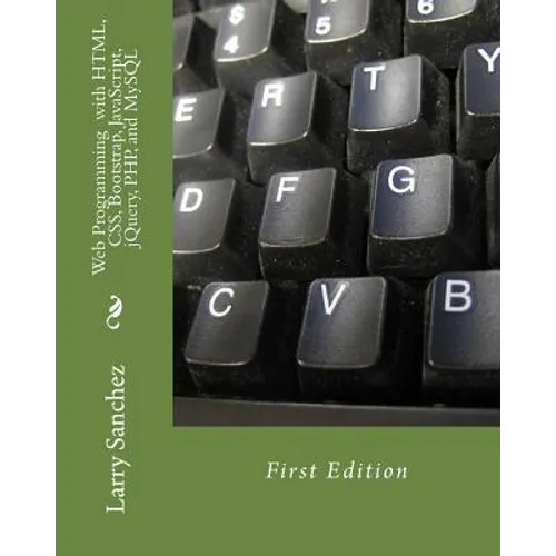Web Programming with HTML, CSS, Bootstrap, JavaScript, jQuery, PHP, and MySQL - Paperback