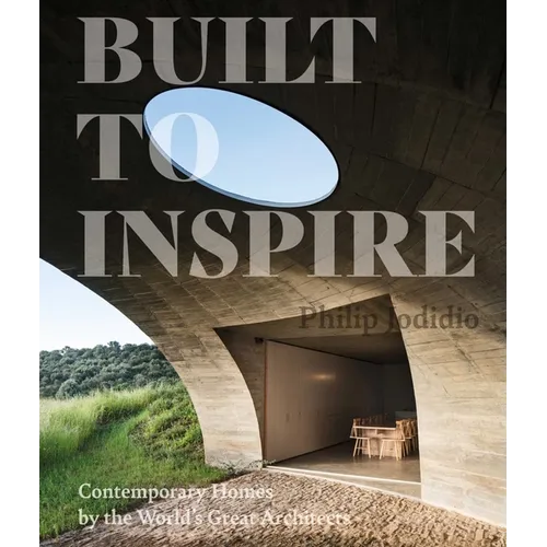 Built to Inspire: Contemporary Homes by the World's Great Architects - Hardcover