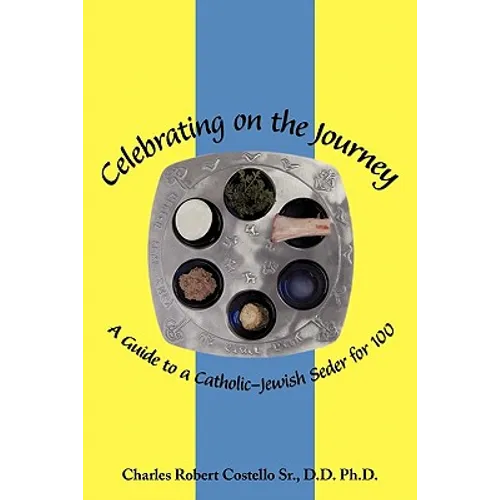Celebrating on the Journey: A Guide to a Catholic-Jewish Seder for 100 - Paperback