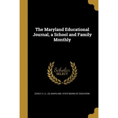 The Maryland Educational Journal, a School and Family Monthly - Paperback