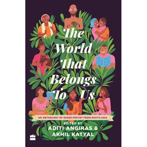 The World That Belongs to Us: An Anthology of Queer Poetry from South Asia - Hardcover