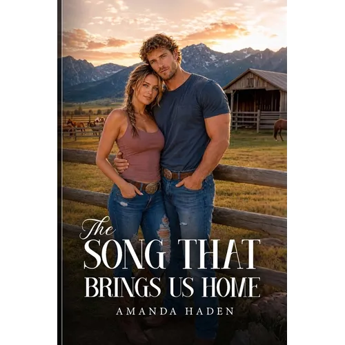 The Song That Brings Us Home: Junie Callahan and Beau Maddox's love story comes full circle on the Montana ranch they call home, where marriage, mothe - Paperback