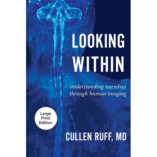 Looking Within: Understanding Ourselves through Human Imaging - Paperback