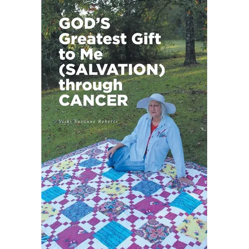 GOD'S Greatest Gift to Me (SALVATION) through CANCER - Paperback
