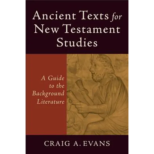 Ancient Texts for New Testament Studies: A Guide to the Background Literature - Paperback