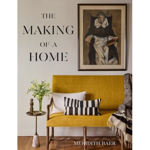 Meridith Baer: The Making of a Home: The Making of a Home - Hardcover