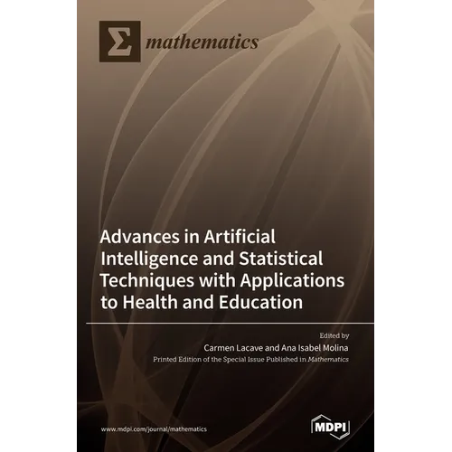 Advances in Artificial Intelligence and Statistical Techniques with Applications to Health and Education - Hardcover