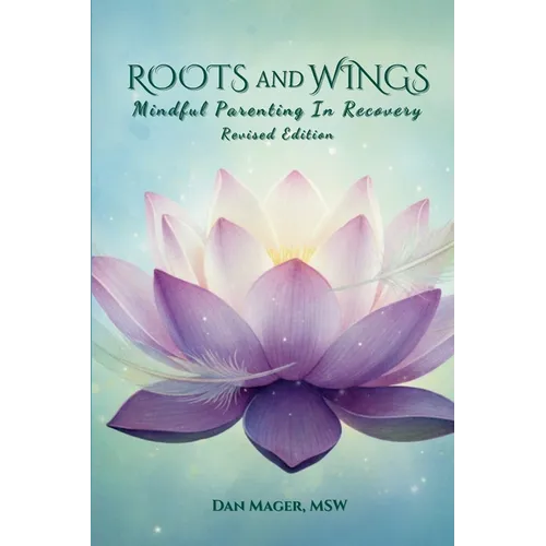 Roots and Wings: Mindful Parenting in Recovery - Paperback