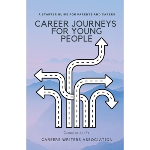 Career Journeys for Young People: A Starter Guide for Parents and Carers - Paperback