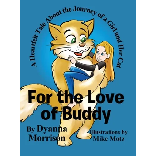For the Love of Buddy: A Heartfelt Tale About the Journey of a Girl and Her Cat - Hardcover