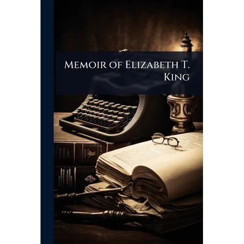 Memoir of Elizabeth T. King - Paperback