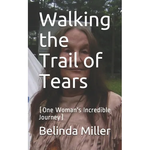 Walking the Trail of Tears: (One Woman's Incredible Journey) - Paperback