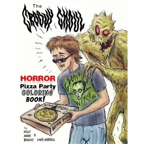 The Groovy Ghoul Horror Pizza Party Coloring Book! - Paperback