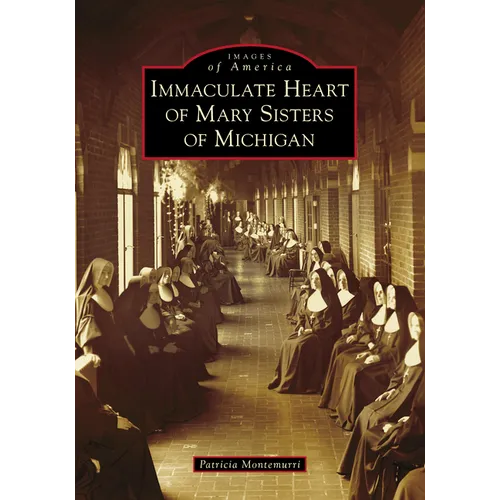 Immaculate Heart of Mary Sisters of Michigan - Paperback