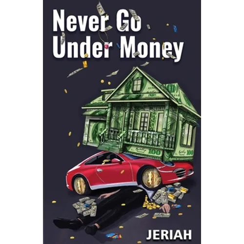 Never Go Under Money - Paperback