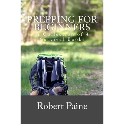 Prepping for Beginners: A Collection of 4 Survival Books