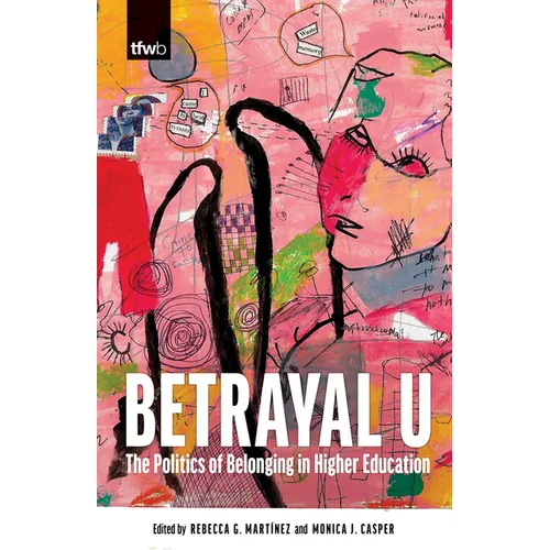 Betrayal U: The Politics of Belonging in Higher Education - Paperback