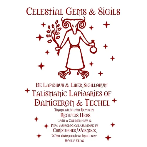 Celestial Gems and Sigils - De Lapidibus and Liber Sigillorum - Talismanic Lapidaries of Damigeron and Techel - Paperback