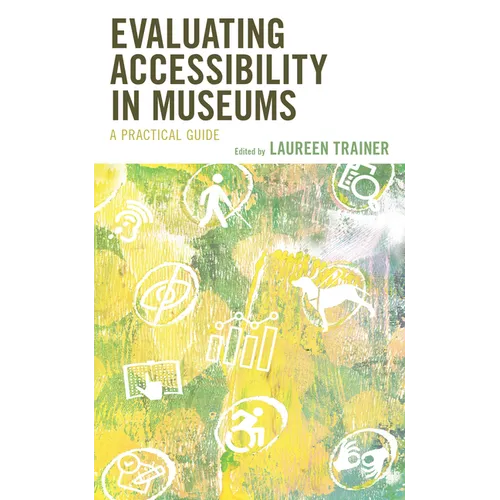 Evaluating Accessibility in Museums: A Practical Guide - Paperback