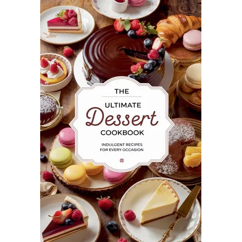 The Ultimate Dessert Cookbook - Paperback