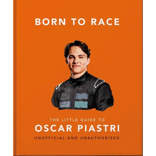Born to Race: The Little Guide to Oscar Piastri - Hardcover