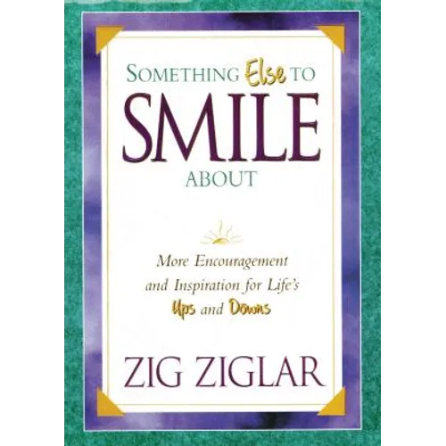 The Something Else to Smile about: More Encouragement and Inspiration for Life's Ups and Downs - Paperback