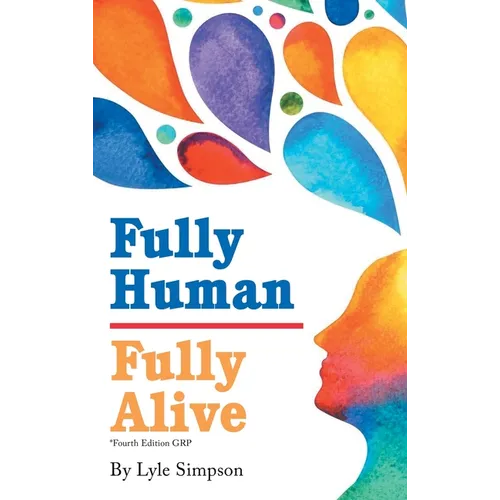 Fully Human / Fully Alive: *Fourth Edition GRP - Hardcover