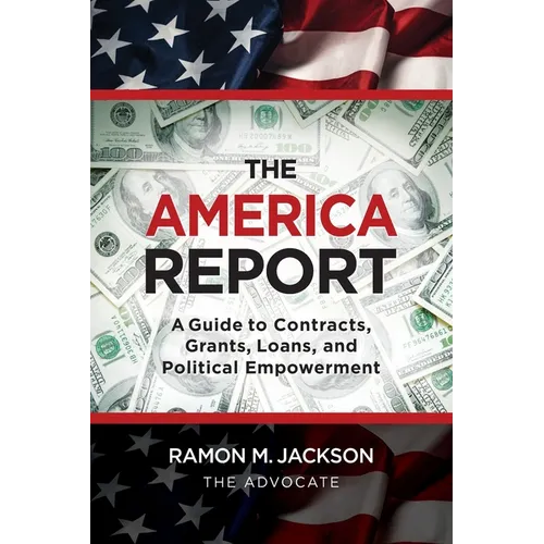 The America Report: A Guide to Contracts, Grants, Loans, and Political Empowerment - Paperback