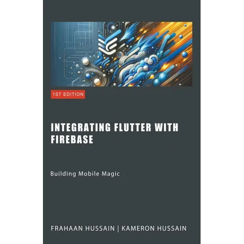 Building Mobile Magic: Integrating Flutter with Firebase - Paperback