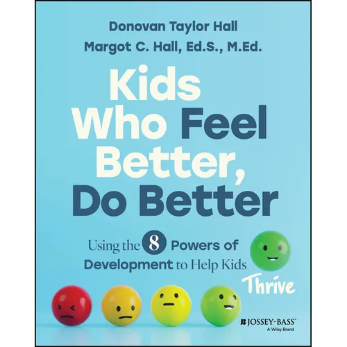 Kids Who Feel Better, Do Better: Using the 8 Powers of Development to Help Kids Thrive - Paperback
