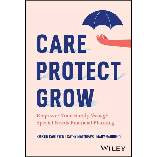 Care, Protect, Grow: Empower Your Family Through Special Needs Financial Planning - Hardcover