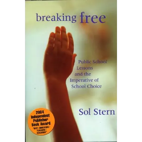Breaking Free: Public School Lessons and the Imperative of School Choice - Paperback